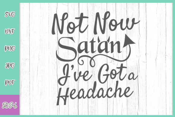 Not Now Satan I ve Got a Headache Funny