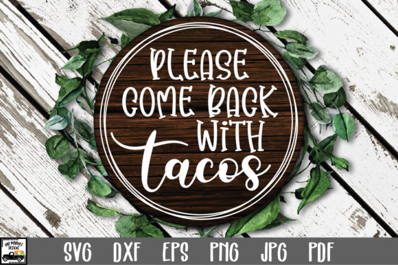 Reviewing the Please Come Back with Tacos SVG File